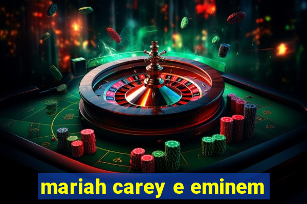 mariah carey e eminem